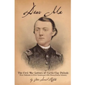 Dear Ma - The Civil War Letters of Curtis Clay Pollock: First Defender and First Lieutenant, 48th Pennsylvania Infantry - Paperback