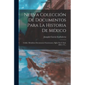Nueva Colección De Documentos Para La Historia De México: Códice Mendieta: Documentos Franciscanos, Siglos Xvi Y Xvii. 1892. 2 V... - Paperback