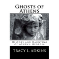 Ghosts of Athens: History and Haunting of Athens, Georgia - Paperback