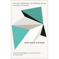Inhuman Power: Artificial Intelligence and the Future of Capitalism - Paperback