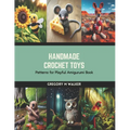 Handmade Crochet Toys: Patterns for Playful Amigurumi Book - Paperback