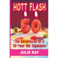 Hott Flash: The Adventures of a 50-Year-Old Superhero - Paperback