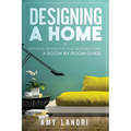 Designing a HOME: Interior Design for your Modern Home - A ROOM-BY-ROOM GUIDE - Paperback