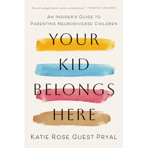Your Kid Belongs Here: An Insider's Guide to Parenting Neurodiverse Children - Hardcover