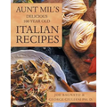 Aunt Mil's Delicious 100 Year Old Italian Recipes - Paperback