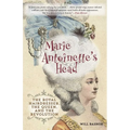 Marie Antoinette's Head: The Royal Hairdresser, the Queen, and the Revolution - Paperback