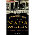 Prohibition in the Napa Valley: Castles Under Siege - Hardcover