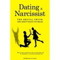 Dating a Narcissist - The brutal truth you don't want to hear: How to spot a narcissist on the very first date and set boundaries to become psychopath - Paperback