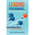 Leading Performance... Because It Can't Be Managed: How to Lead the Modern Workforce - Hardcover