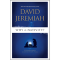 Why the Nativity?: 25 Compelling Reasons We Celebrate the Birth of Jesus - Paperback