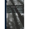 Boke of Saint Albans - Paperback