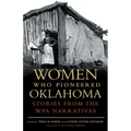Women Who Pioneered Oklahoma: Stories from the Wpa Narratives - Paperback