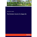 The Christian's Secret of a Happy Life - Paperback