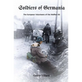 Soldiers of Germania - The European volunteers of the Waffen SS. - Paperback