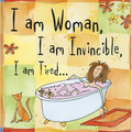 I Am Woman, I Am Invincible, I Am Tired... - Hardcover