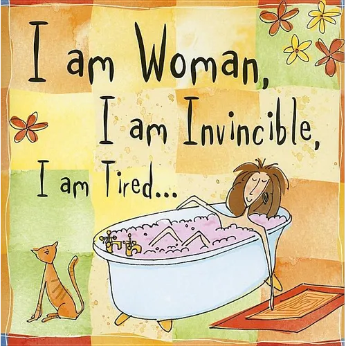 I Am Woman, I Am Invincible, I Am Tired... - Hardcover