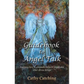 Guidebook to Angel Talk: Learning to Communicate with Angels and Other Divine Beings! - Paperback