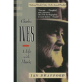 Charles Ives: A Life with Music - Paperback