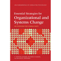 Essential Strategies for Organizational and Systems Change: An Overview for Consultants - Paperback