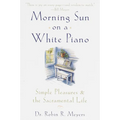 Morning Sun on a White Piano: Simple Pleasures and the Sacramental Life - Paperback