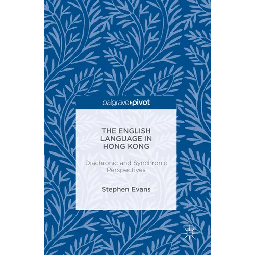 The English Language in Hong Kong: Diachronic and Synchronic Perspectives - Hardcover