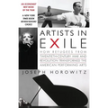 Artists in Exile: How Refugees from Twentieth-Century War and Revolution Transformed the American Performing Arts - Paperback