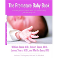 The Premature Baby Book: Everything You Need to Know about Your Premature Baby from Birth to Age One - Paperback