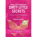 Break Free From Your Dirty Little Secrets: A New You in 10 Secret- Breaking Stages - Hardcover