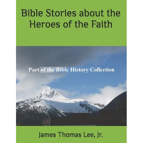 Bible Stories about the Heroes of the Faith - Paperback