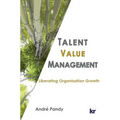 Talent Value Management: Liberating Organisation Growth - Paperback