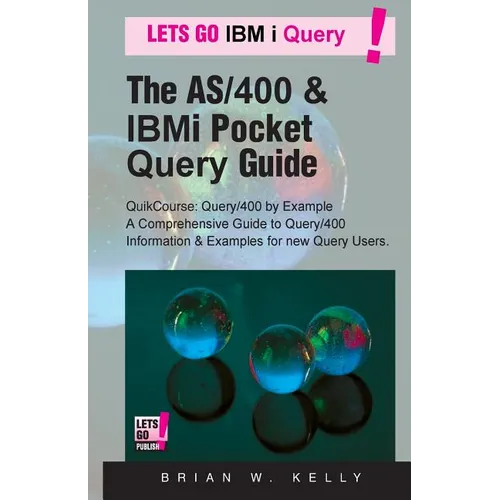The AS/400 & IBM i Pocket Query Guide: QuikCourse: Query/400 By Example -? A Comprehensive Book of Query/400 examples & how-to's for the new & experie - Paperback