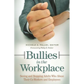 Bullies in the Workplace: Seeing and Stopping Adults Who Abuse Their Co-Workers and Employees - Hardcover