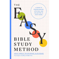 The Easy Bible Study Method: A Guide to Understanding, Applying, and Delighting in God's Word - Paperback