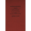 Homelessness Amid Affluence: Structure and Paradox in the American Political Economy - Hardcover