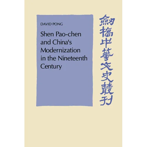 Shen Pao-Chen and China's Modernization in the Nineteenth Century - Paperback