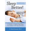 Sleep Better!: A Guide to Improving Sleep for Children with Special Needs - Paperback