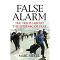 False Alarm: The Truth about the Epidemic of Fear - Paperback