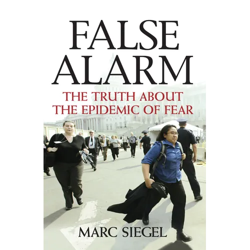 False Alarm: The Truth about the Epidemic of Fear - Paperback