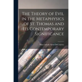 The Theory of Evil in the Metaphysics of St. Thomas and Its Contemporary Significance - Paperback