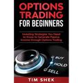Options Trading for Beginners: Investing Strategies You Need to Know to Generate Passive Income through Options Trading - Hardcover