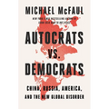 Autocrats vs. Democrats: China, Russia, America, and the New Global Disorder - Hardcover