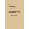 "He loves a good deal of rum...": Military Desertions during the American Revolution, 1775-1783. Volume Three - Paperback