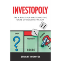 Investopoly: The 8 Golden Rules for Mastering the Game of Building Wealth - Paperback