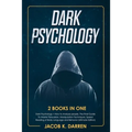 Dark Psychology: (2 Books in One) Dark Psychology + How to Analyze people. The Final Guide To Master Persuasion, Manipulation Technique - Paperback