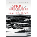 A Sprig of White Heather and a Scottish Lass - Paperback