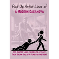 Pick-Up Artist Lines of a Modern Casanova: 333 Chat Up Lines for Men to Attract Their Dream Girl or a Fling for the Night - Paperback