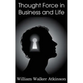 Thought Force in Business and Life - Paperback