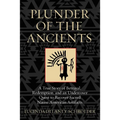 Plunder of the Ancients: A True Story of Betrayal, Redemption, and an Undercover Quest to Recover Sacred Native American Artifacts - Hardcover