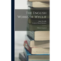 The English Works of Wyclif: Hitherto Unprinted - Hardcover