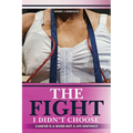 The Fight I Didn't Choose: Cancer Is A Word Not A Life Sentence - Paperback